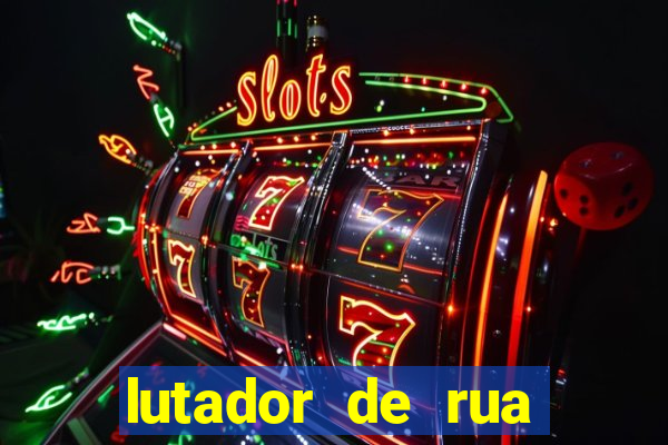 lutador de rua filme completo dublado mega filmes
